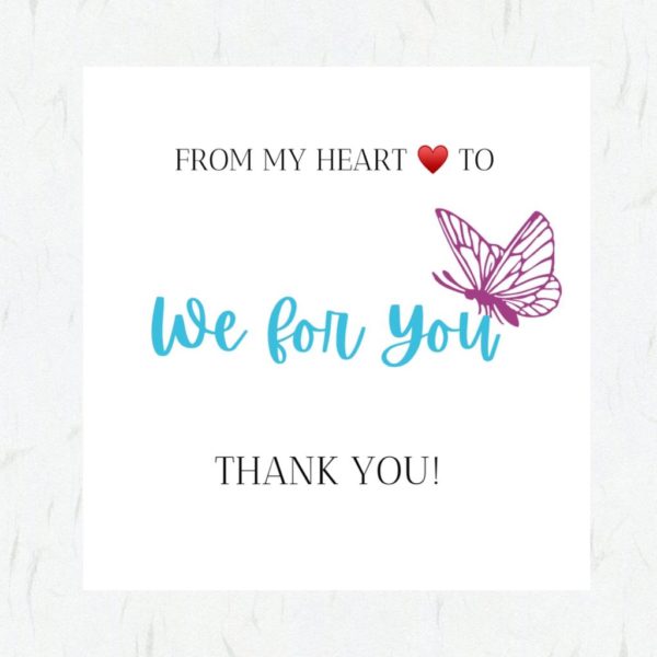 From my heart to We for You